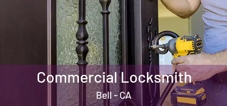 Commercial Locksmith Bell - CA