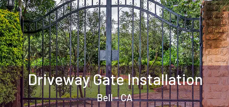 Driveway Gate Installation Bell - CA