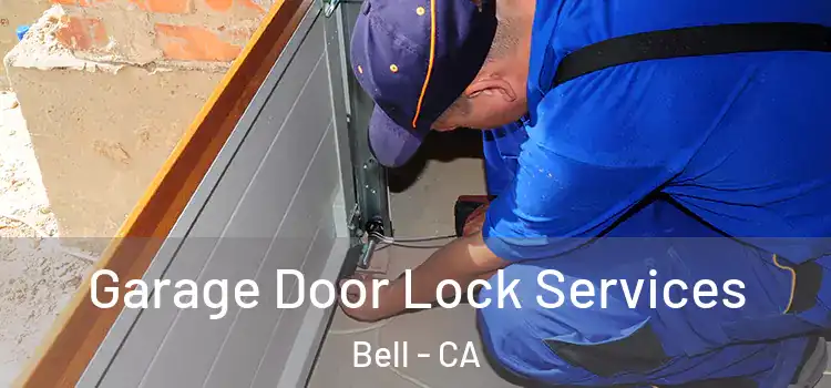 Garage Door Lock Services Bell - CA