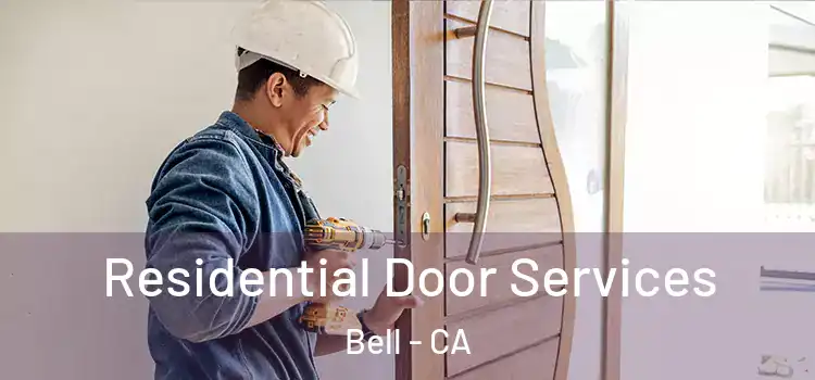 Residential Door Services Bell - CA